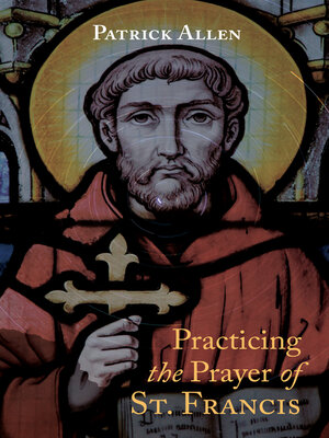 cover image of Practicing the Prayer of St. Francis